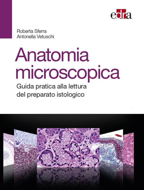 Anatomia microscopica. Guida pratica alla lettura del preparato istologico
