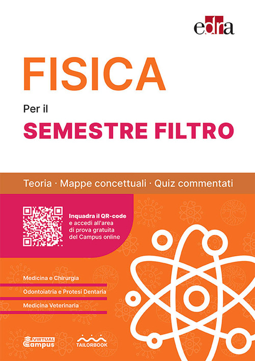 Fisica per il semestre filtro. Teoria, mappe concettuali, quiz commentati