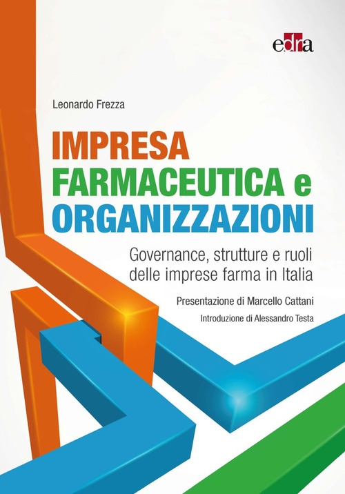 Impresa farmaceutica e organizzazioni. Governance, struttura e ruoli delle imprese farma in Italia