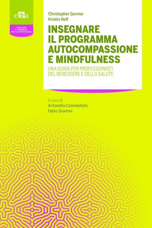 Insegnare il programma autocompassione e mindfulness. Una guida per professionisti del benessere e della salute