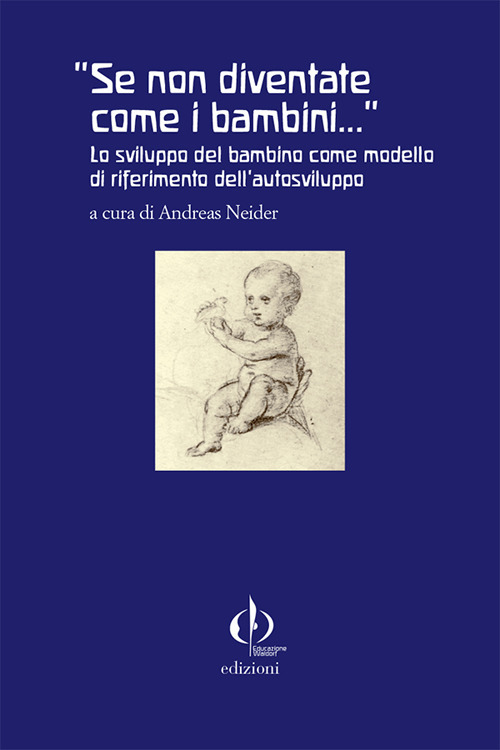 &laquo;Se non diventate come i bambini...&raquo;. Lo sviluppo del bambino come modello di riferimento dell'autosviluppo