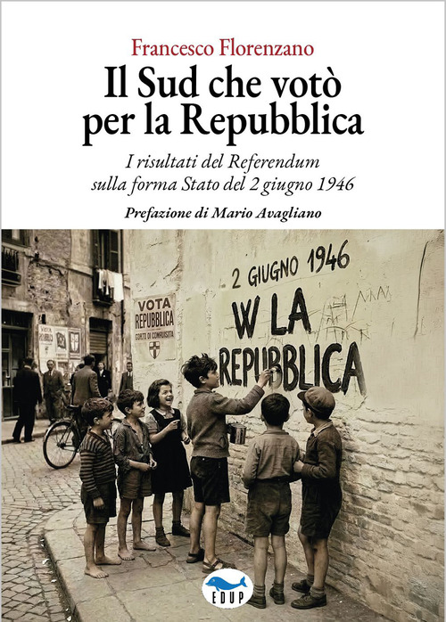 Il Sud che vot&ograve; per la Repubblica. I risultati del referendum sulla forma Stato del 2 giugno 1946