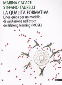La qualit&agrave; formativa. Linee guida per un modello di valutazione nell'ottica del lifelong learning (MOSL)