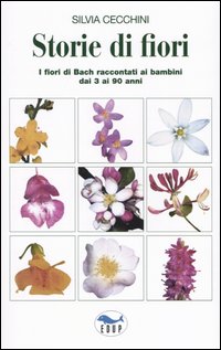Storie di fiori. I fiori di Bach raccontati ai bambini dai 3 ai 90 anni