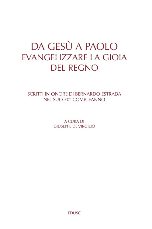 Da Gesù a Paolo. Evangelizzare la gioia del Regno. Scritti in onore di Bernardo Estrada nel suo 70° compleanno