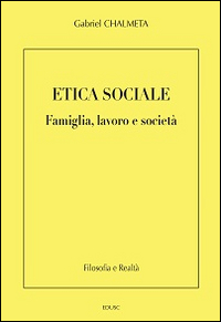 Etica sociale. Famiglia, lavoro e società