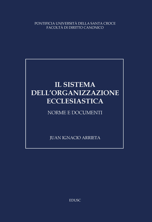 Il sistema dell'organizzazione ecclesiastica. Norme e documenti