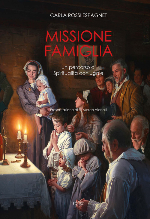 Missione famiglia. Un percorso di spiritualit&agrave; coniugale
