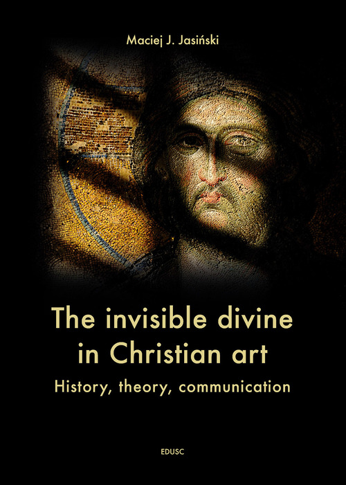 The invisible divine in christian art. History, theory, communication