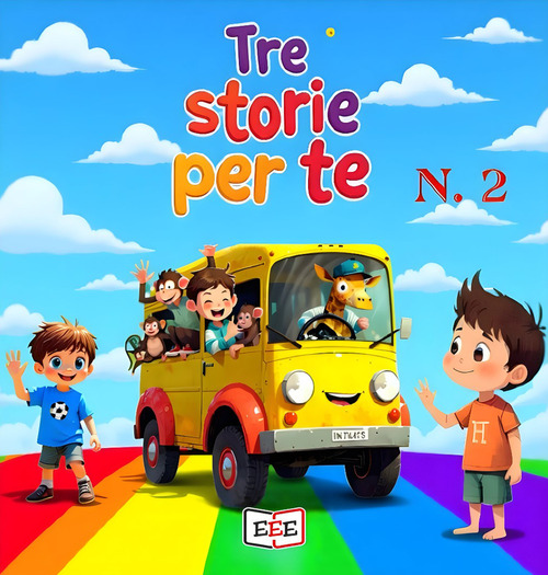 Giacomo e il regno di Re Dolciastrus-Zeppe-Beniamino, il magico pulmino. Tre storie per te