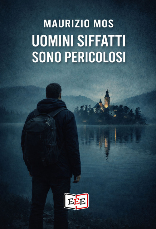 Uomini siffatti sono pericolosi