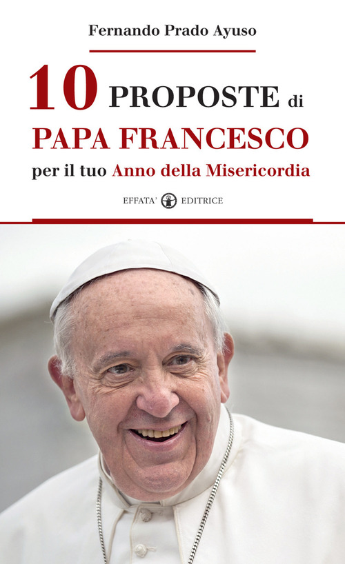 10 proposte di papa Francesco per il tuo Anno della Misericordia-Diez cosas que el Papa Francisco te propone en el A&ntilde;o de la Misericordia