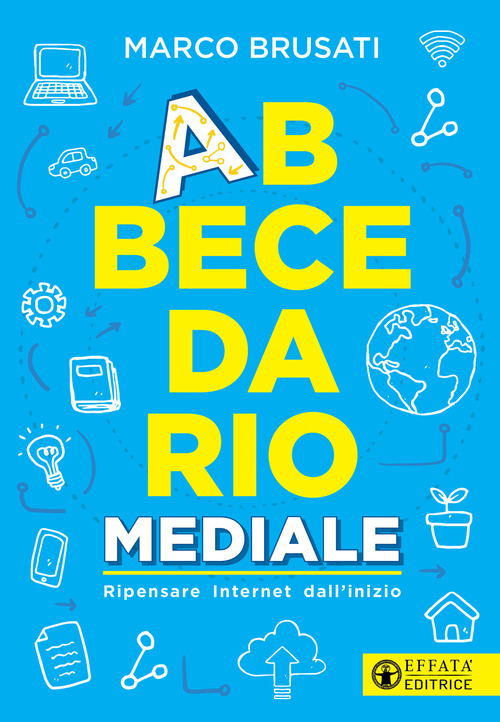 Abbecedario mediale. Ripensare Internet dall'inizio