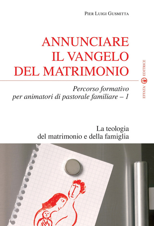 Annunciare il vangelo del matrimonio. Percorso formativo per animatori di pastorale familiare
