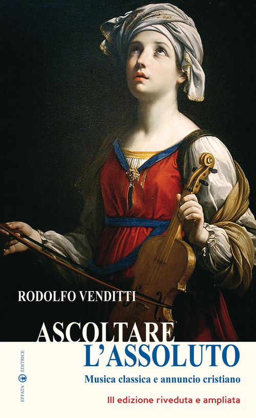 Ascoltare l'assoluto. Musica classica e annuncio cristiano