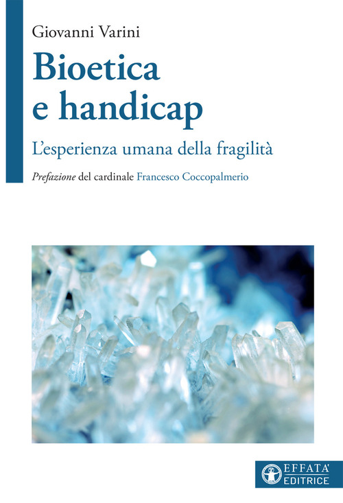 Bioetica e handicap. L'esperienza umana della fragilit&agrave;