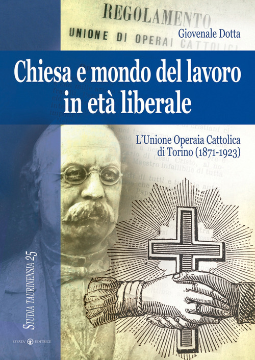 Chiesa e mondo del lavoro in età liberale. L'Unione operaia cattolica di Torino (1871-1923)