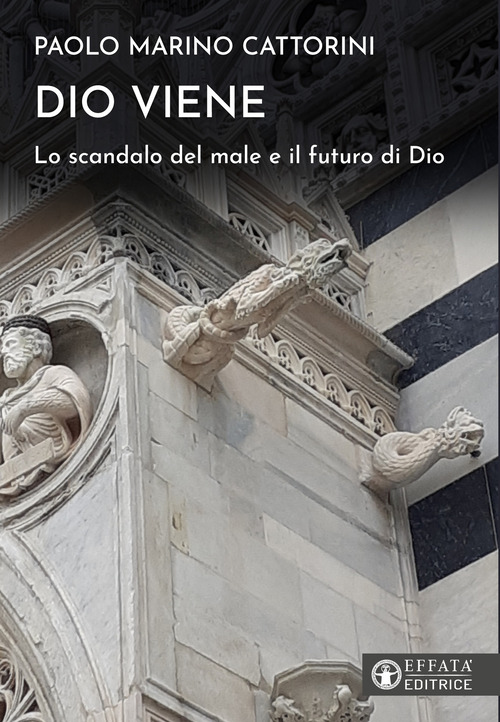 Dio viene. Lo scandalo del male e il futuro di Dio