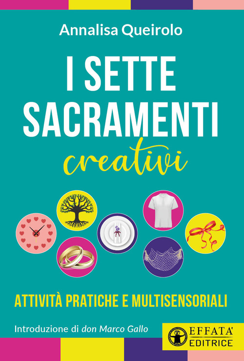 I sette sacramenti creativi. Attivit&agrave; pratiche e multisensoriali