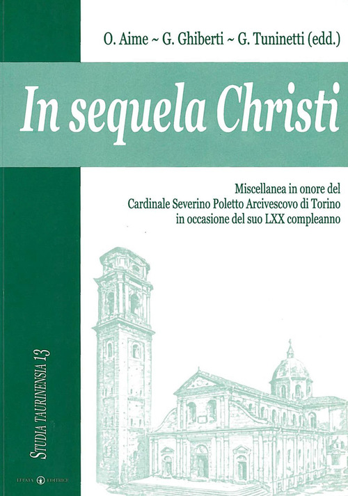 In sequela Christi. Miscellanea in onore del cardinale Severino Poletto, arcivescovo di Torino in occasione del suo LXX compleanno