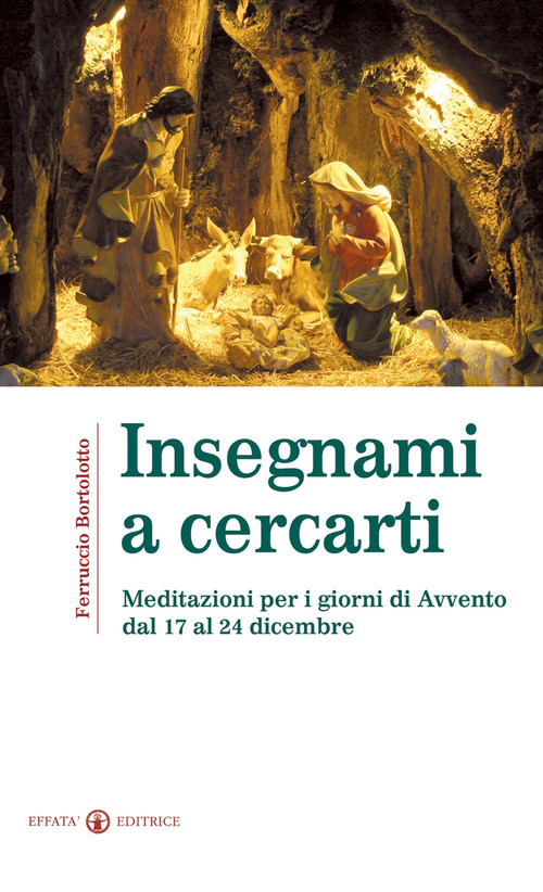 Insegnami a cercarti. Meditazioni per i giorni di Avvento dal 17 al 24 dicembre