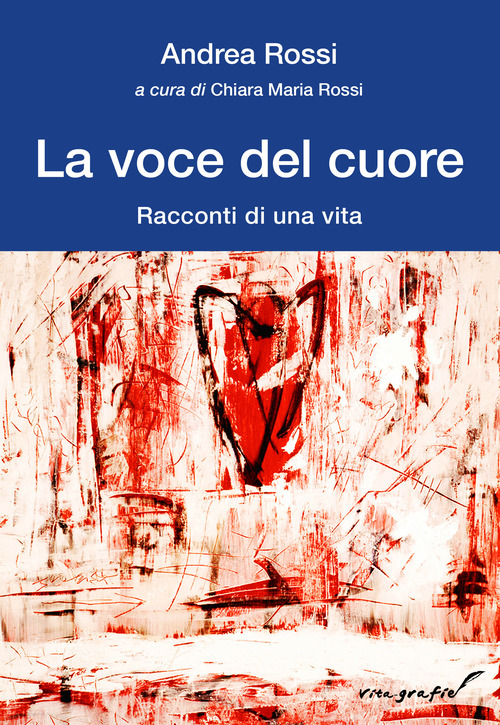 La voce del cuore. Racconti di una vita