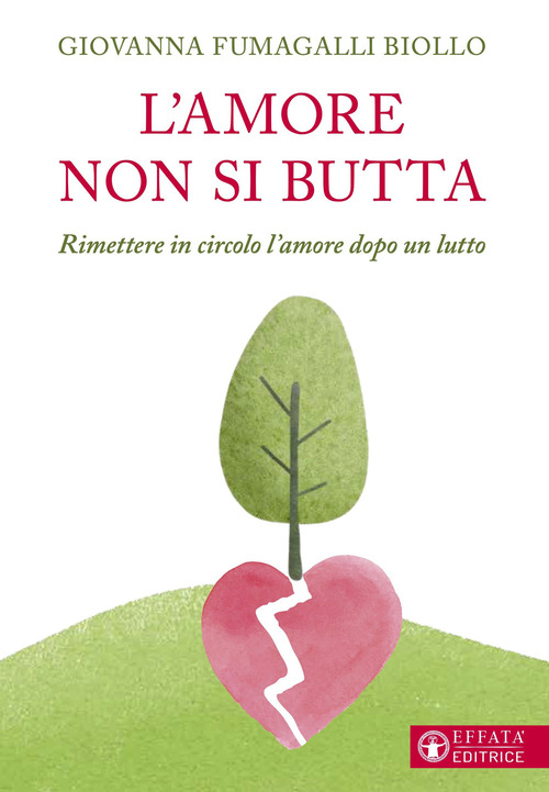 L'amore non si butta. Rimettere in circolo l'amore dopo un lutto