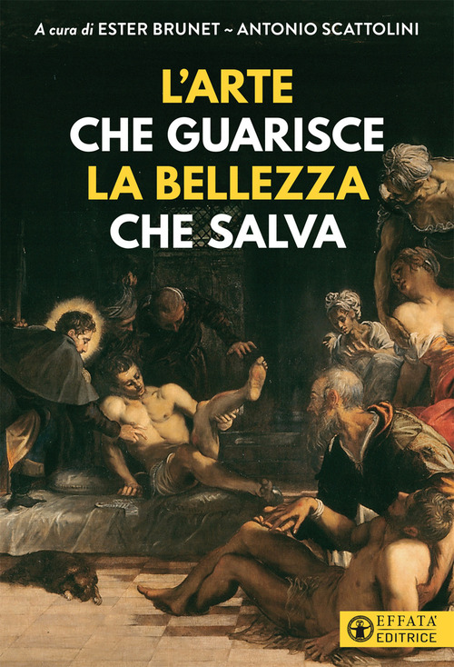 L'arte che guarisce la bellezza che salva-Art that cures. Beauty that saves