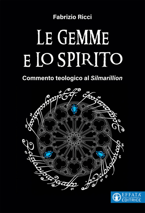 Le gemme e lo spirito. Commento teologico al «Silmarillion»