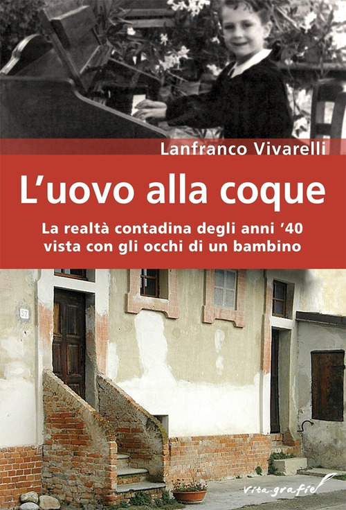 L'uovo alla coque. La realt&agrave; contadina degli anni '40 vista con gli occhi di un bambino