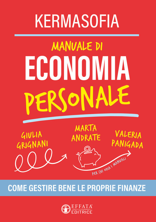 Manuale di economia personale. Come gestire bene le proprie finanze