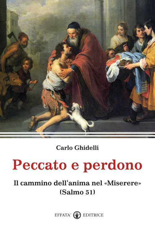 Peccato e perdono. Il cammino dell'anima nel «Miserere». (Salmo 51)