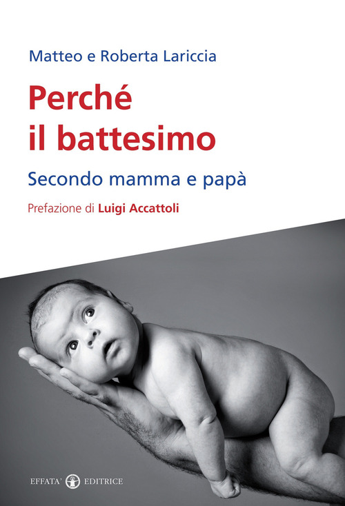 Perch&eacute; il battesimo. Secondo mamma e pap&agrave;