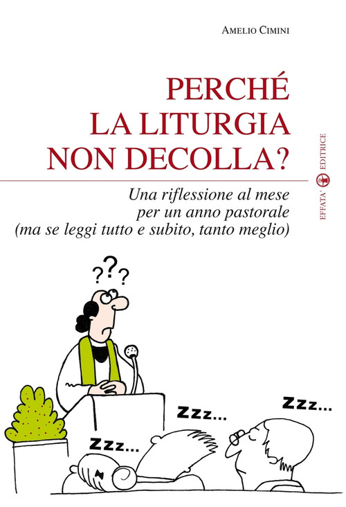 Perch&eacute; la liturgia non decolla? Una riflessione al mese per un anno pastorale (ma se leggi tutto e subito, tanto meglio)