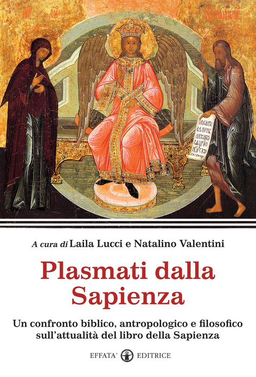 Plasmati dalla Sapienza. Un confronto biblico, antropologico e filosofico sull'attualit&agrave; del libro della Sapienza