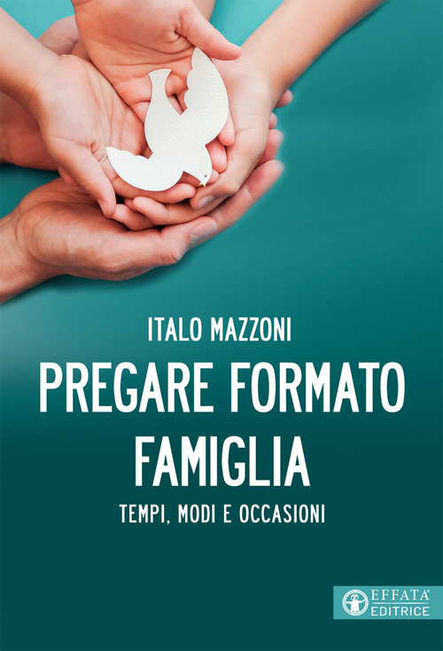 Pregare formato famiglia. Tempi, modi e occasioni