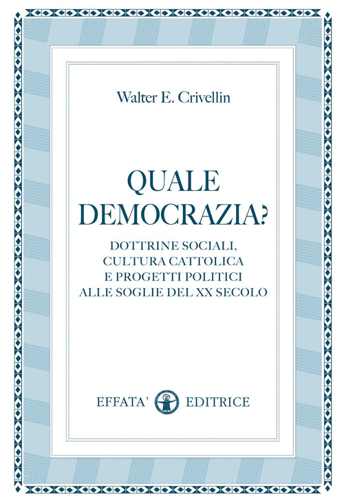 Quale democrazia? Dottrina sociale cristiana e programmi politici alle soglie del XX secolo