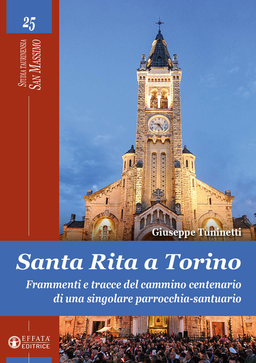 Santa Rita a Torino. Frammenti e tracce del cammino centenario di una singolare parrocchia-santuario