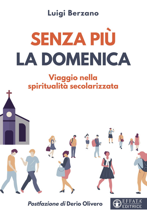 Senza pi&ugrave; la domenica. Viaggio nella spiritualit&agrave; secolarizzata