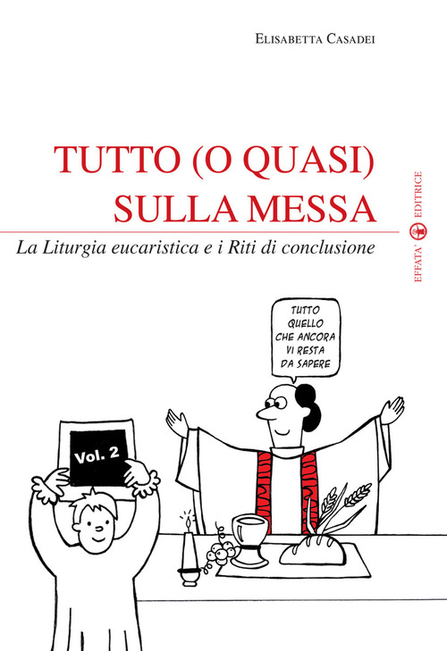 Tutto (o quasi) sulla messa. La liturgia eucaristica e i riti di conclusione