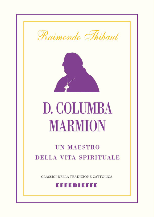 D. Columba Marmion. Un maestro della vita spirituale