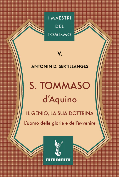 S. Tommaso d'Aquino. Il genio, la sua dottrina