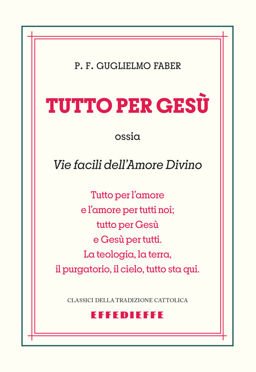 Tutto per Ges&ugrave;. Vie facili dell'amore divino
