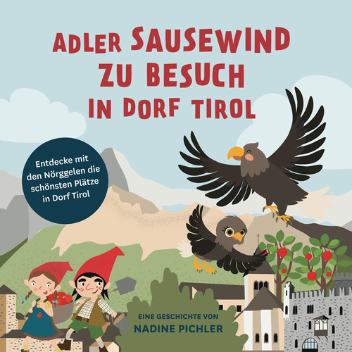 Adler Sausewind zu Besuch in Dorf Tirol. Entdecke mit den N&ouml;rggelen die sch&ouml;nsten Pl&auml;tze in Dorf Tirol