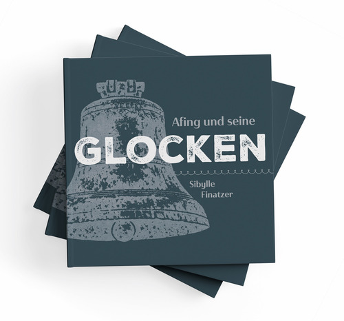 Afing und seine Glocken. Die Glocke ruft mit hellem Klang!