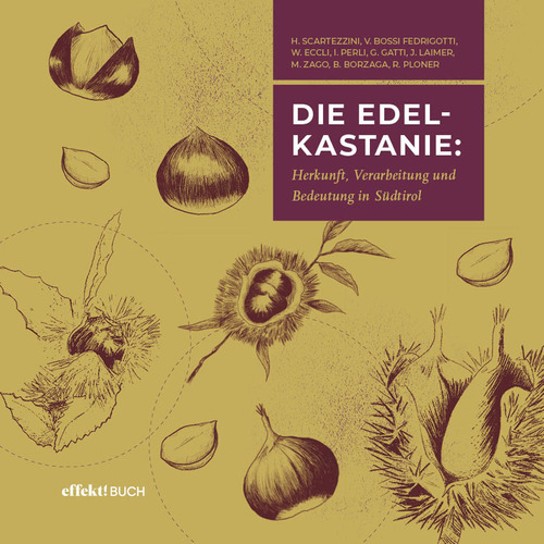 Die Edelkastanie. Herkunft, Verbreitung und Bedeutung in S&uuml;dtirol