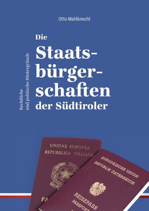 Die Staatsb&uuml;rgerschaften der S&uuml;dtiroler. Rechtliche und politische Hintergr&uuml;nde