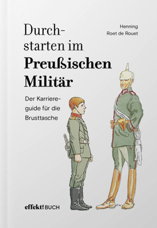 Durchstarten im Preussischen Milit&auml;r. Der Karriereguide f&uuml;r die Brusttasche