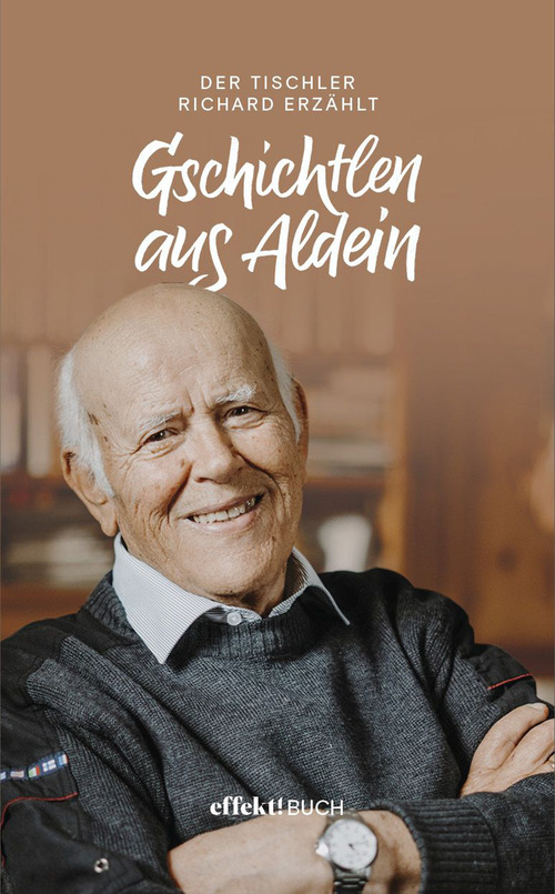 Gschichtlen aus Aldein. Der Tischler Richard erz&auml;hlt