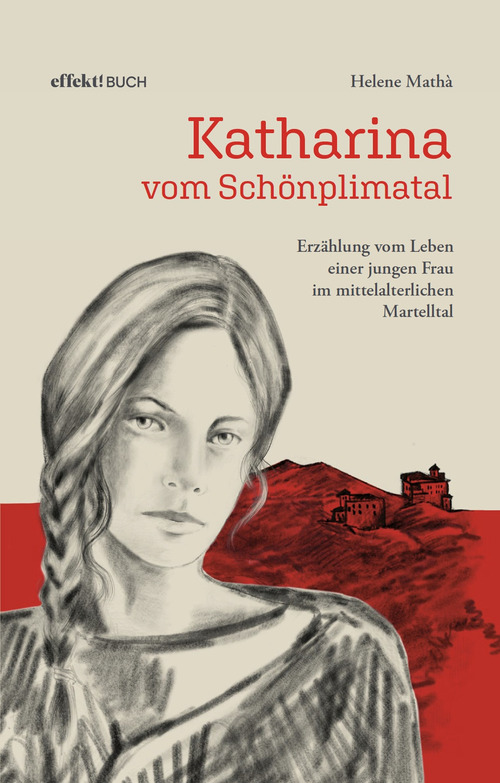 Katharina vom Sch&ouml;nplimatal. Erz&auml;hlung vom Leben einer jungen Frau im mittelalterlichen Martelltal